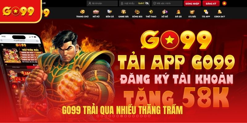GO99 trải qua nhiều thăng trầm